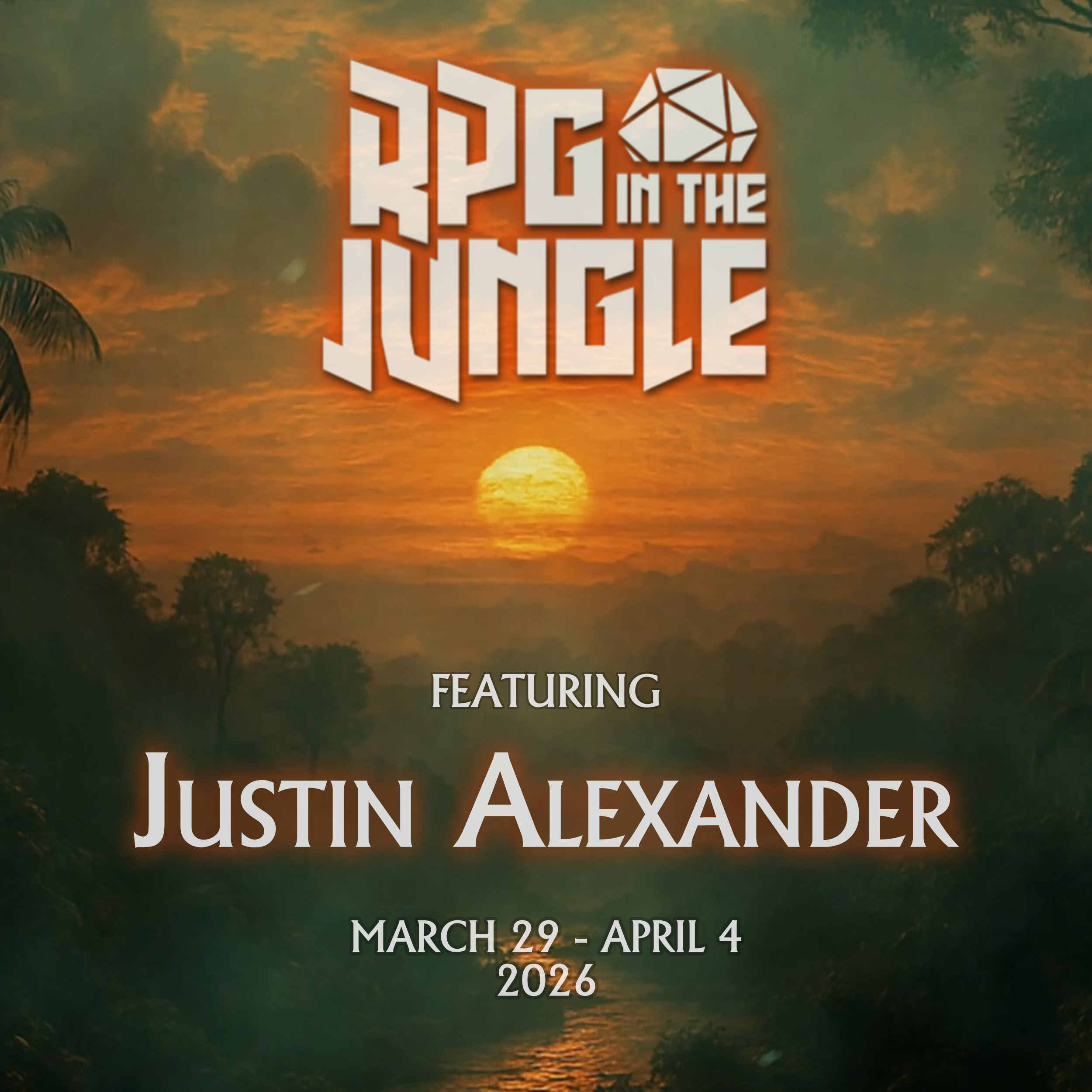 RPG in the Jungle - Featuring: Justin Alexander - March 29 - April 4, 2026