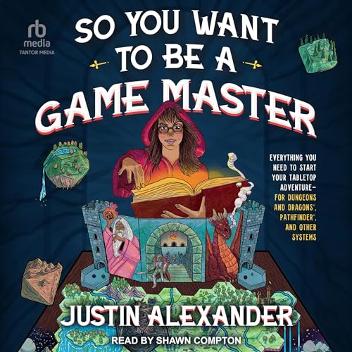 So You Want To Be a Game Master - Justin Alexander Audio book read by Shawn Compton