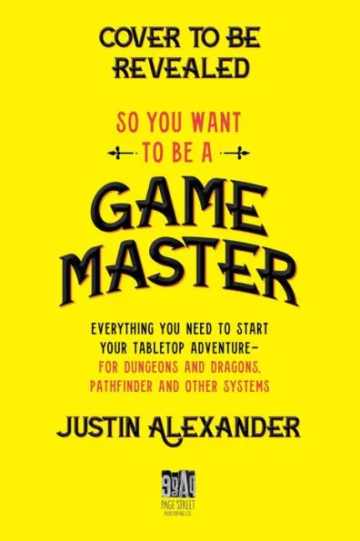 So You Want to Be a Game Master? - Justin Alexander