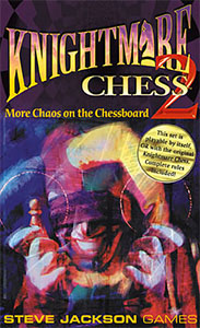 Knightmare Chess 2 - Steve Jackson Games